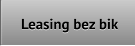 Oferujemy leasing bez sprawdzania historii kredytowej w BIK, BIG i KRD